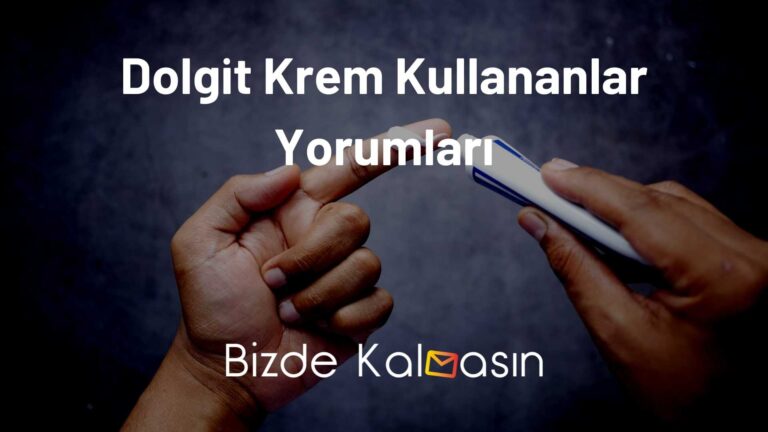 Dolgit Krem Kullananlar Yorumları