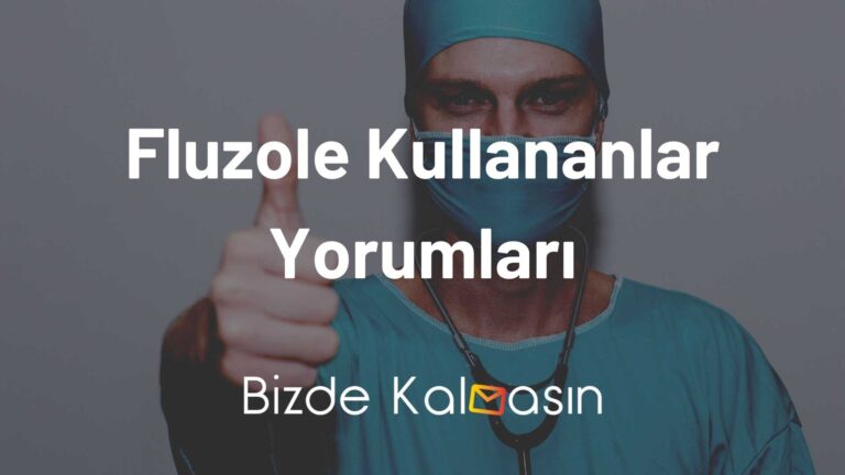 Fluzole Kullananlar Yorumları