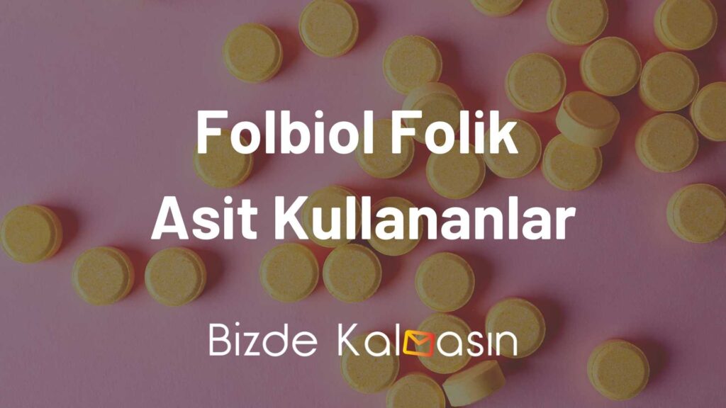 Folbiol Folik Asit Kullananlar