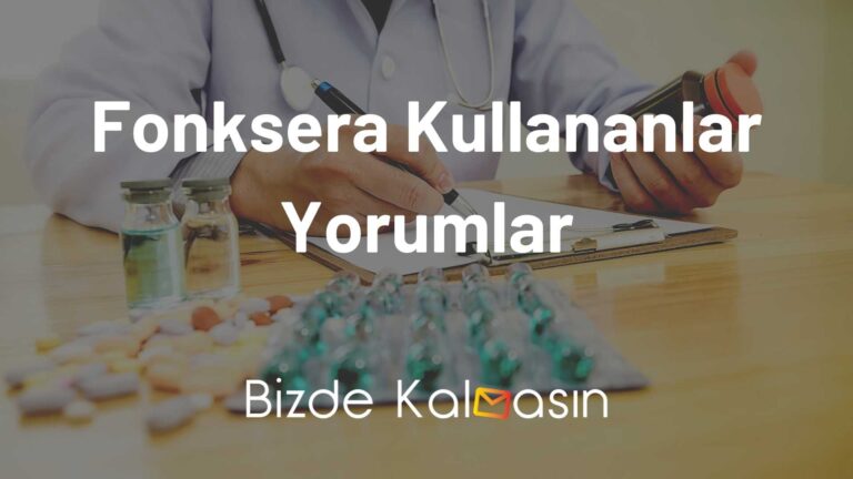 Fonksera Kullananlar Yorumlar – 5, 10, 20 mg