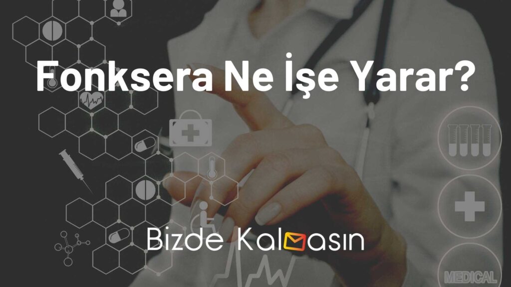 Fonksera Ne İşe Yarar?