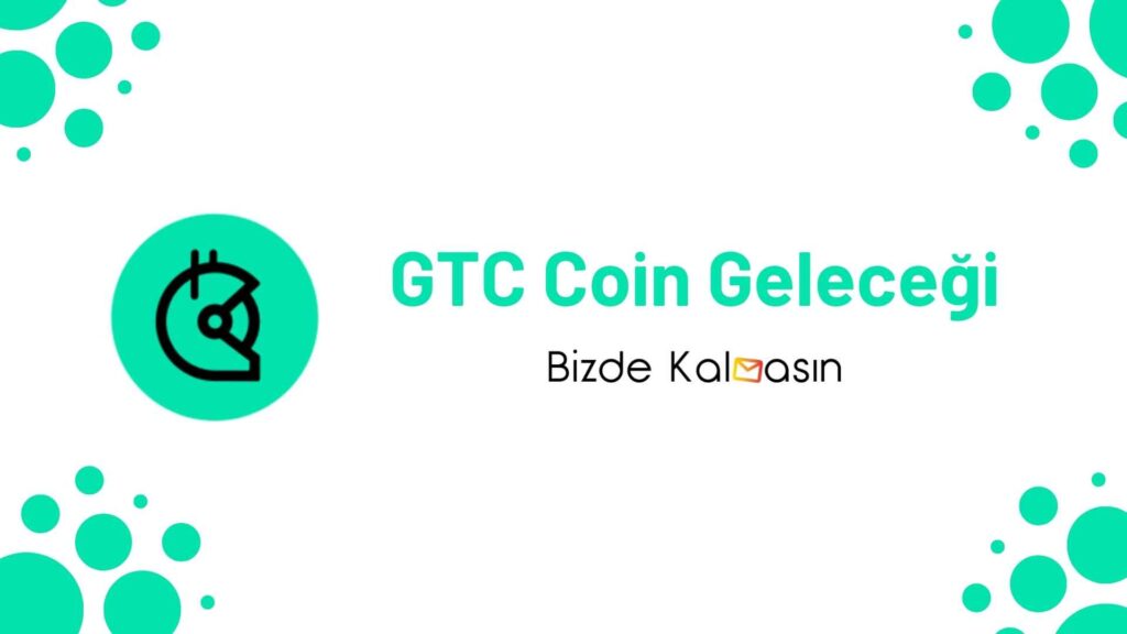 GTC Coin Geleceği