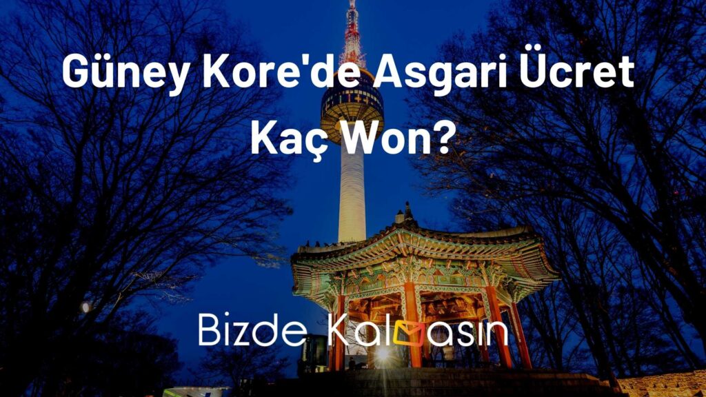 Güney Kore'de Asgari Ücret Kaç Won?