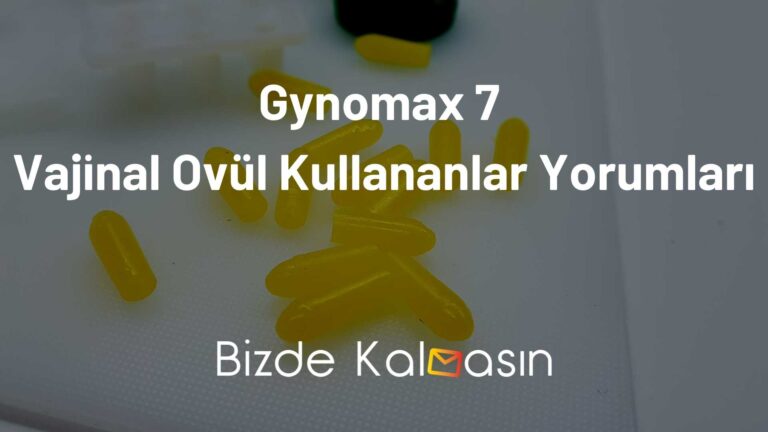 Gynomax 7 Vajinal Ovül Kullananlar Yorumları