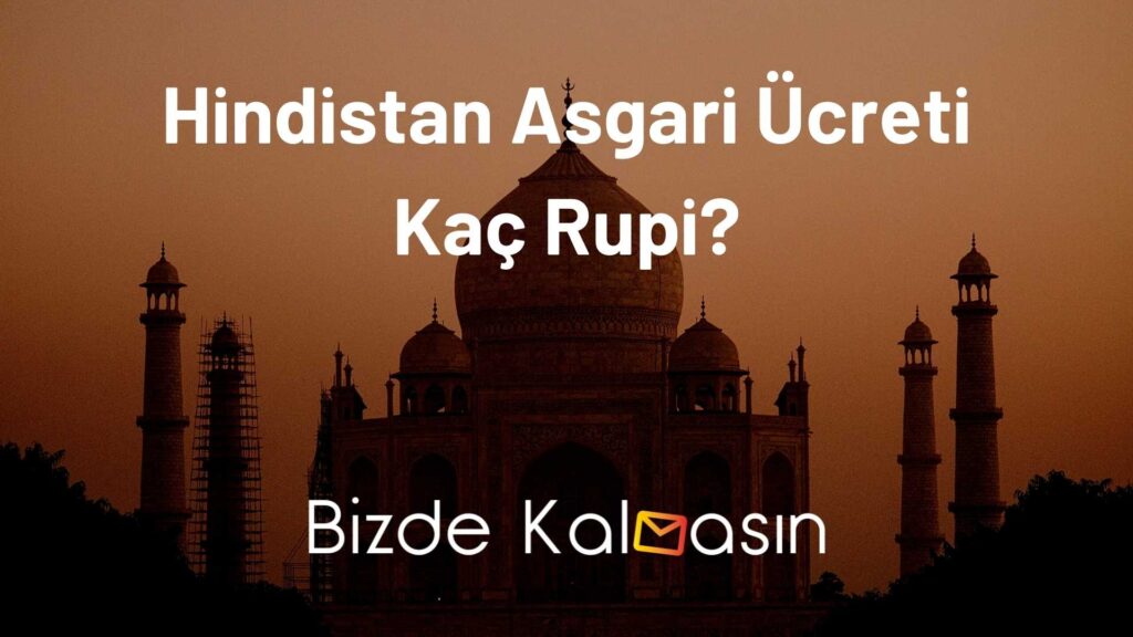 Hindistan Asgari Ücreti Kaç Rupi?