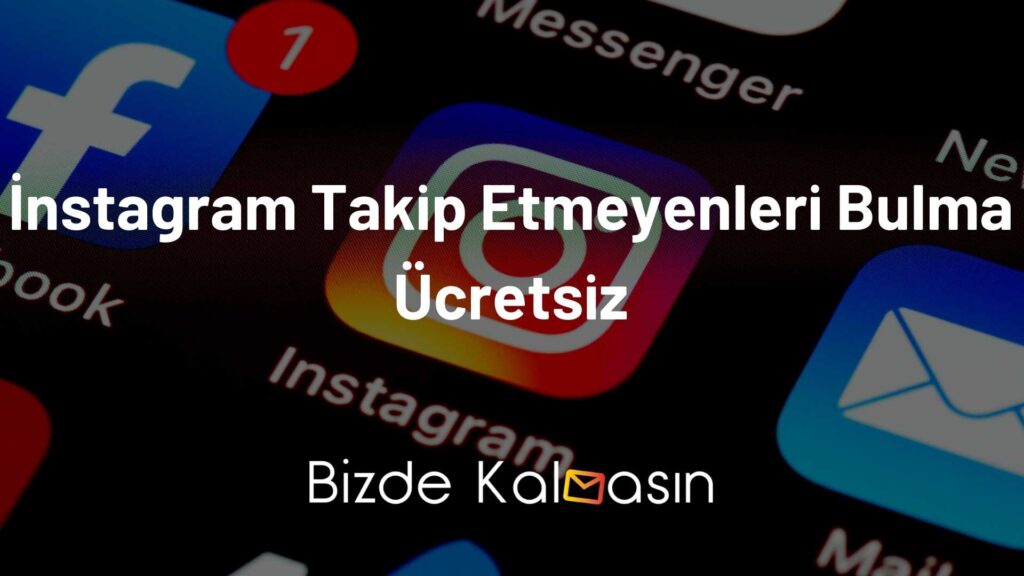 İnstagram Takip Etmeyenleri Bulma Ücretsiz