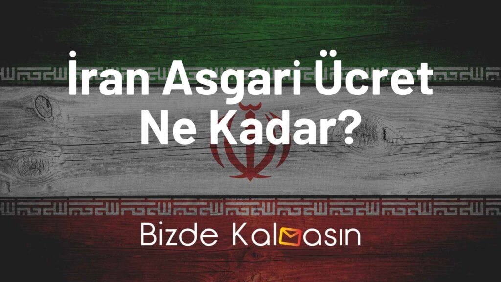 İran Asgari Ücret Ne Kadar