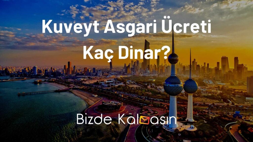 Kuveyt Asgari Ücreti Kaç Dinar?