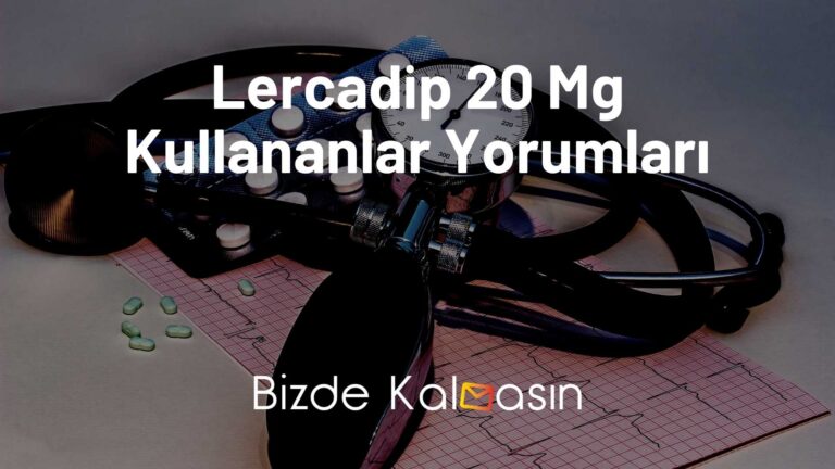 Lercadip 20 Mg Kullananlar Yorumları