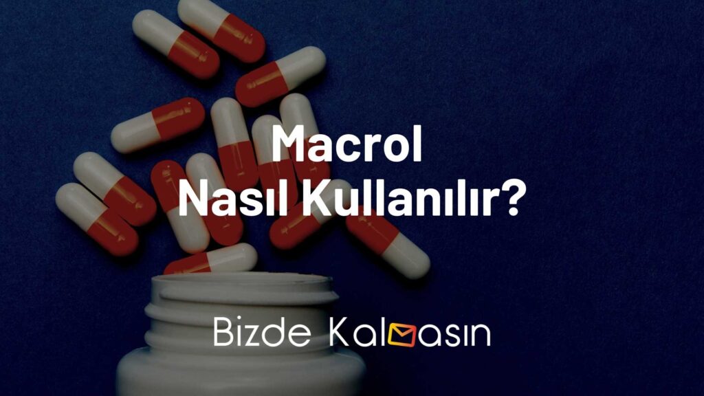 Macrol Nasıl Kullanılır