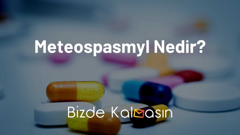 Meteospasmyl Nedir?