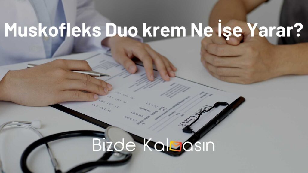 Muskofleks Duo krem Ne İşe Yarar