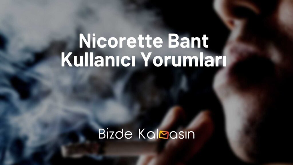 Nicorette Bant Kullanıcı Yorumları