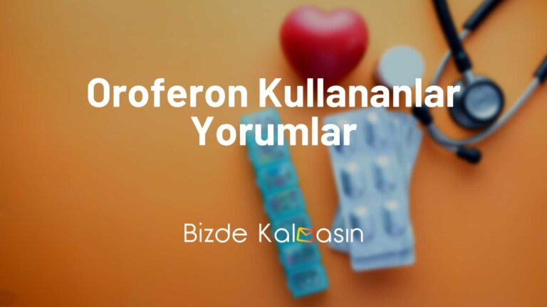 Oroferon Kullananlar Yorumlar – Gerçek Kullanıcı Yorumları!