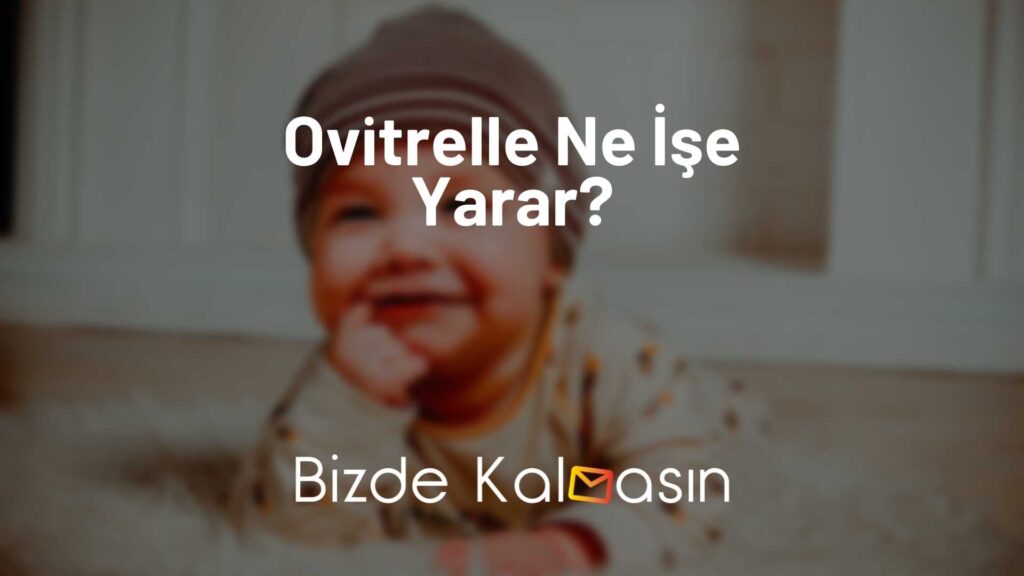 Ovitrelle Ne İşe Yarar?