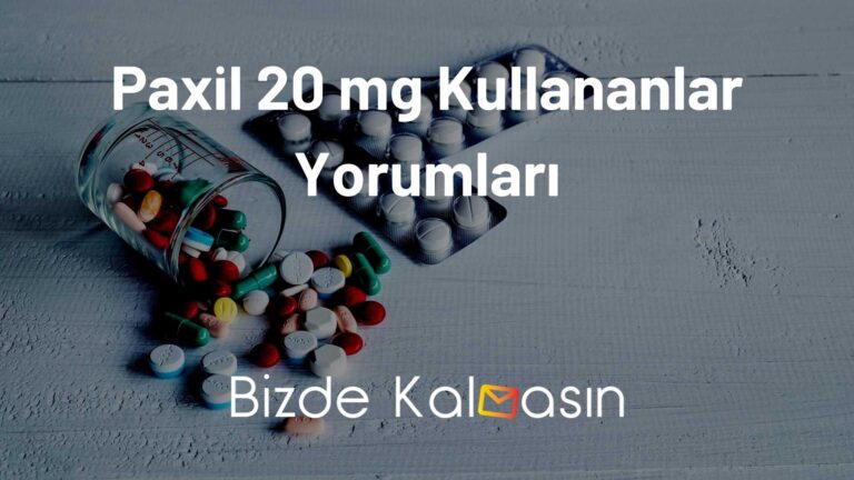 Paxil 20 mg Kullananlar Yorumları