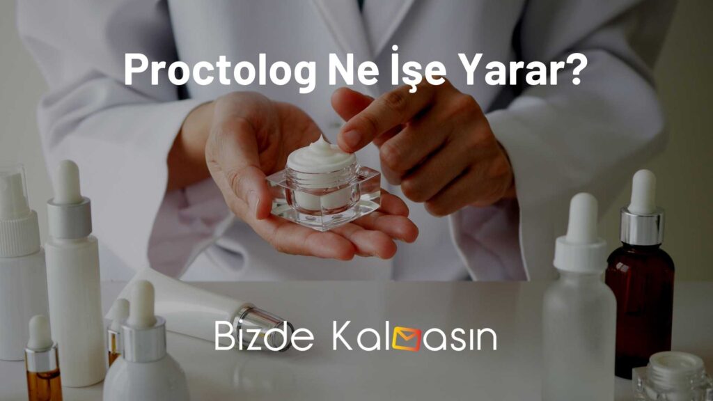 Proctolog Krem Ne İşe Yarar