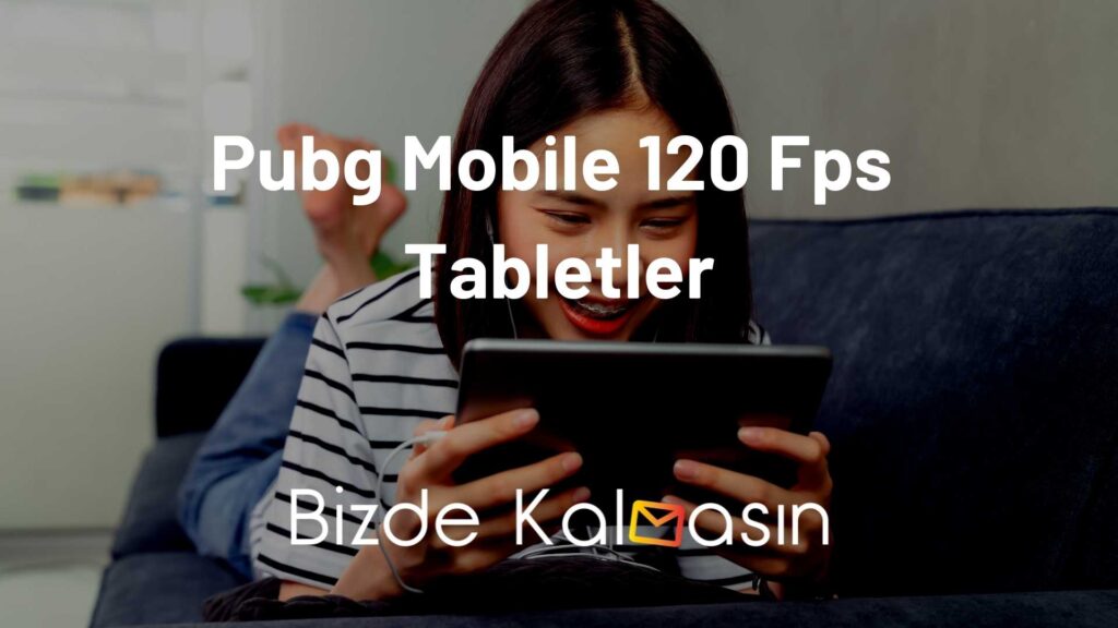 Pubg Mobile 120 Fps Tabletler