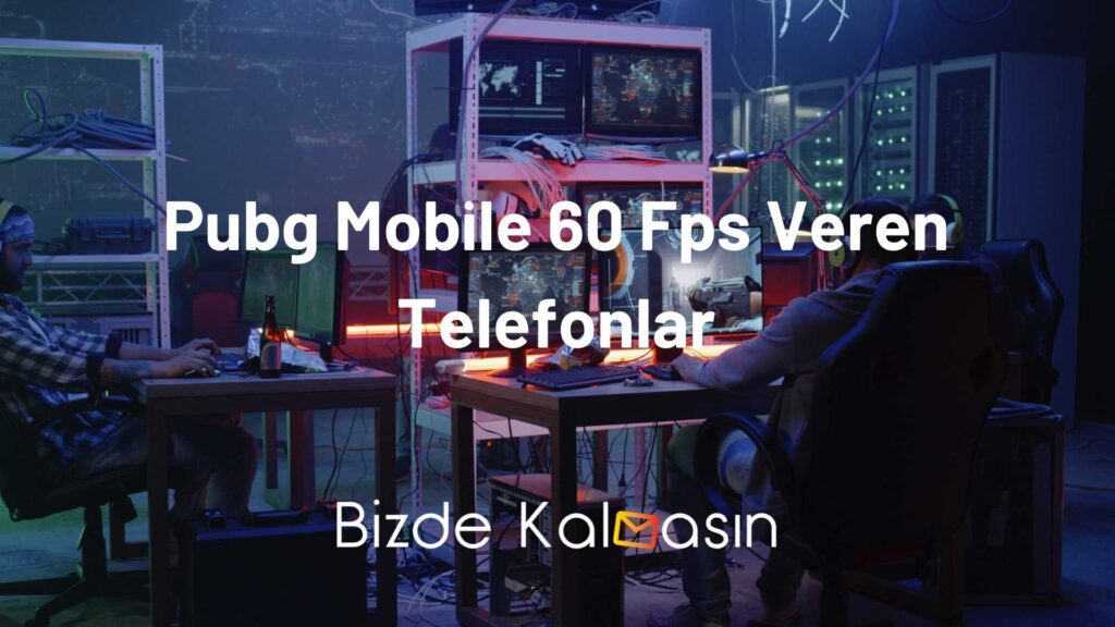 Pubg Mobile 60 Fps Veren Telefonlar