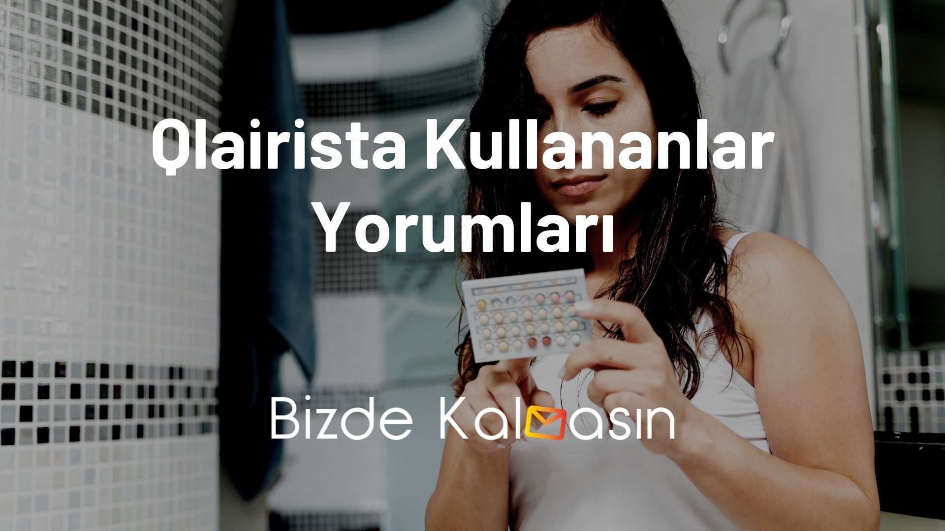Qlairista Kullananlar Yorumları Qlairista Kullananlar Yorumları