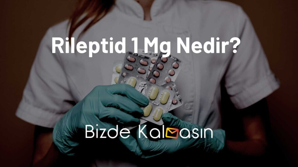 Rileptid 1 Mg Nedir?