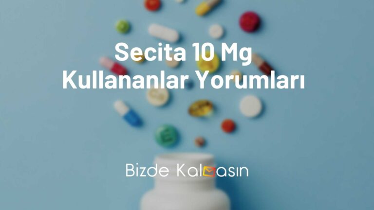 Secita 10 Mg Kullananlar Yorumları