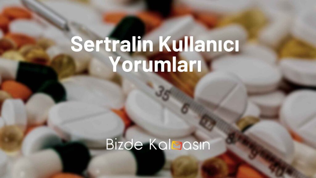 Sertralin Kullanıcı Yorumları