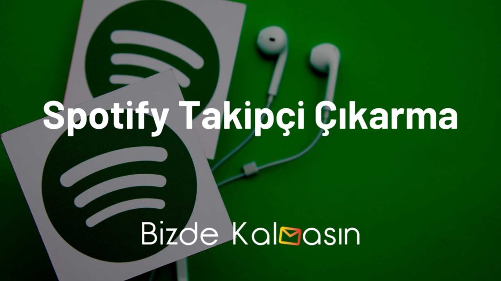 Spotify Takipçi Çıkarma