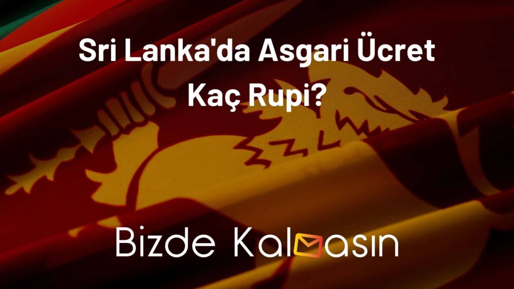 Sri Lanka'da Asgari Ücret Kaç Rupi?