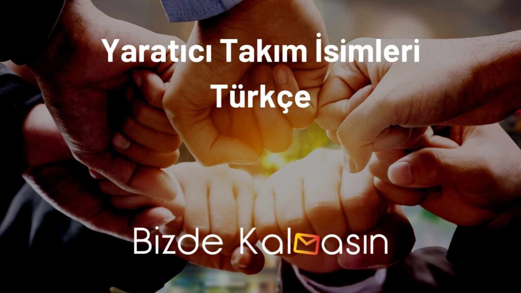 Yaratıcı Takım İsimleri Türkçe