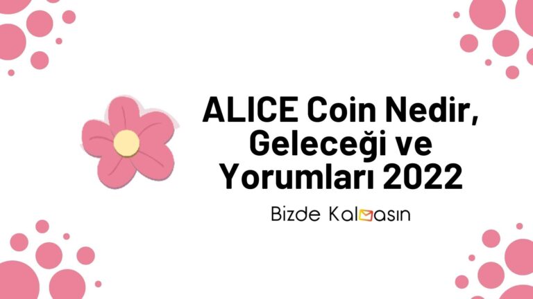 ALICE Coin Nedir, Geleceği ve Yorumları 2024