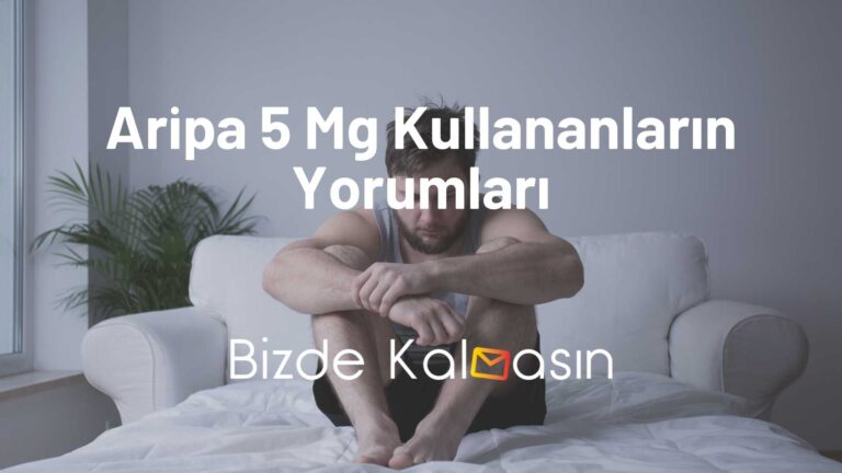 Aripa 5 Mg Kullananların Yorumları