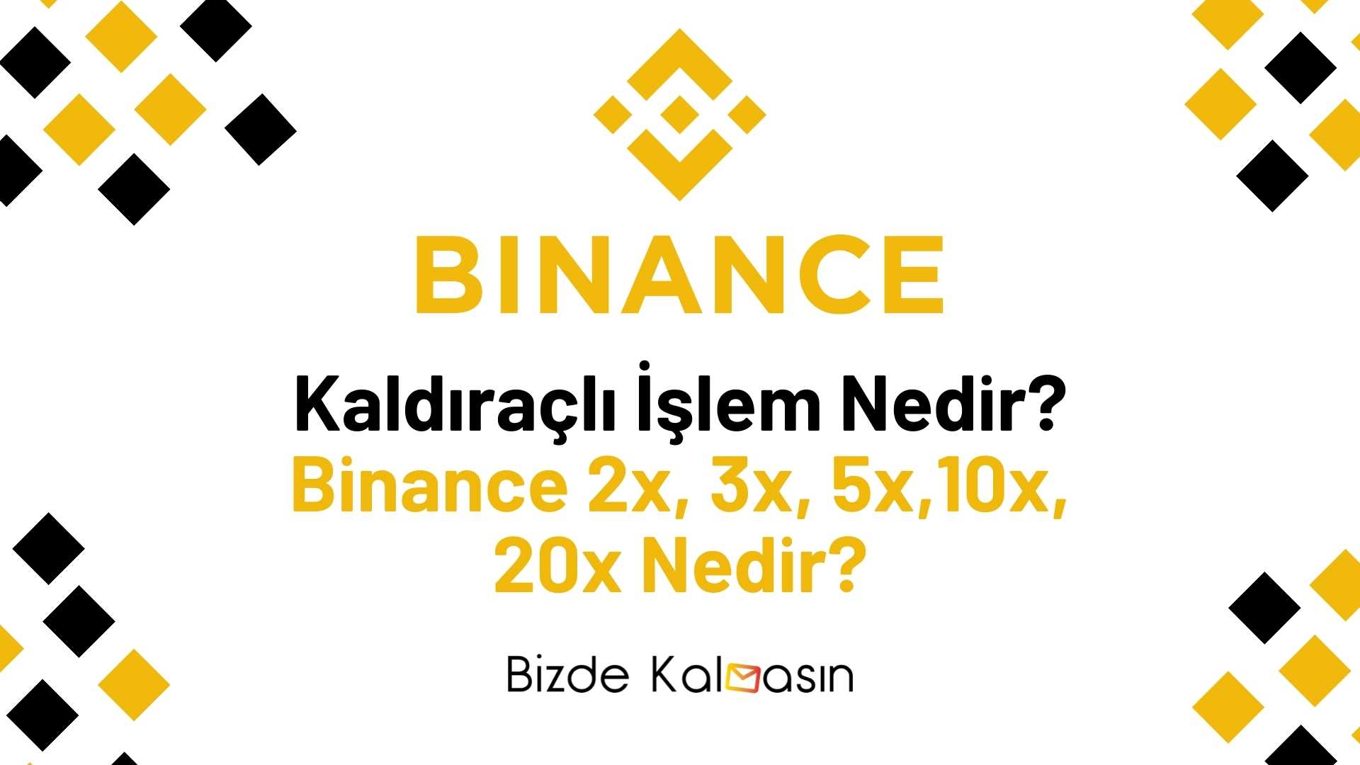 Binance Kaldıraçlı İşlem Nedir? Binance 2x, 3x, 5x,10x, 20x Nedir? Açıklıyoruz Binance Kaldıraçlı İşlem Nedir?
