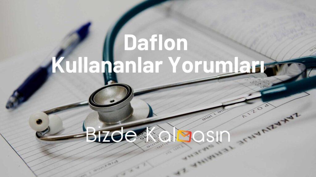 Daflon Kullananlar Yorumları