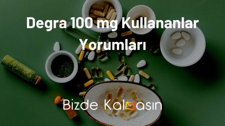 Degra 100 mg Kullananlar Yorumları