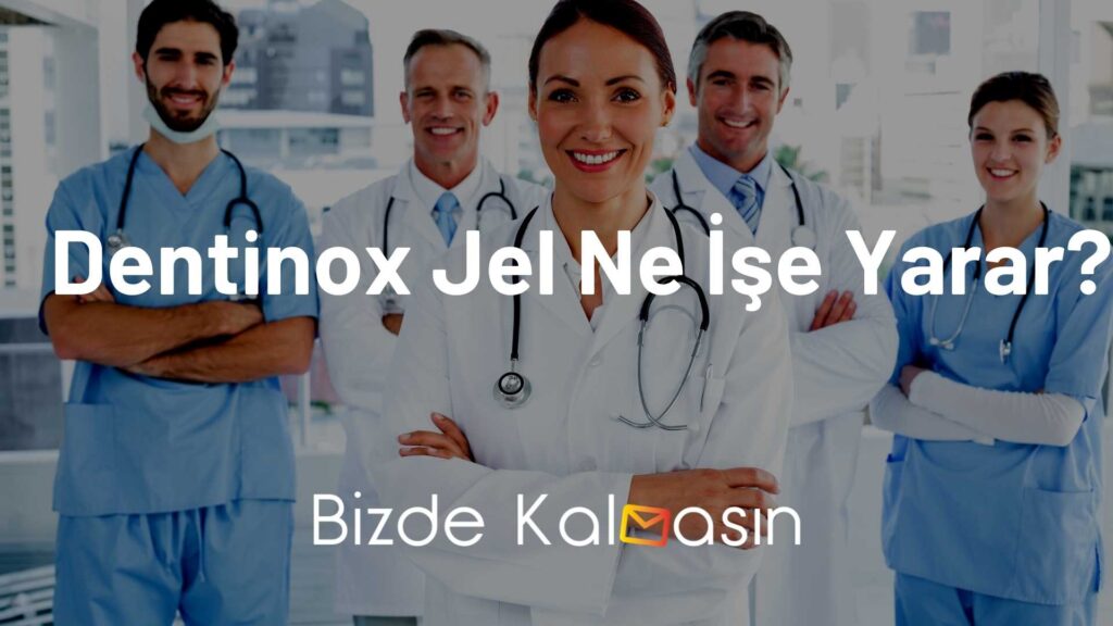 Dentinox Jel Ne İşe Yarar?