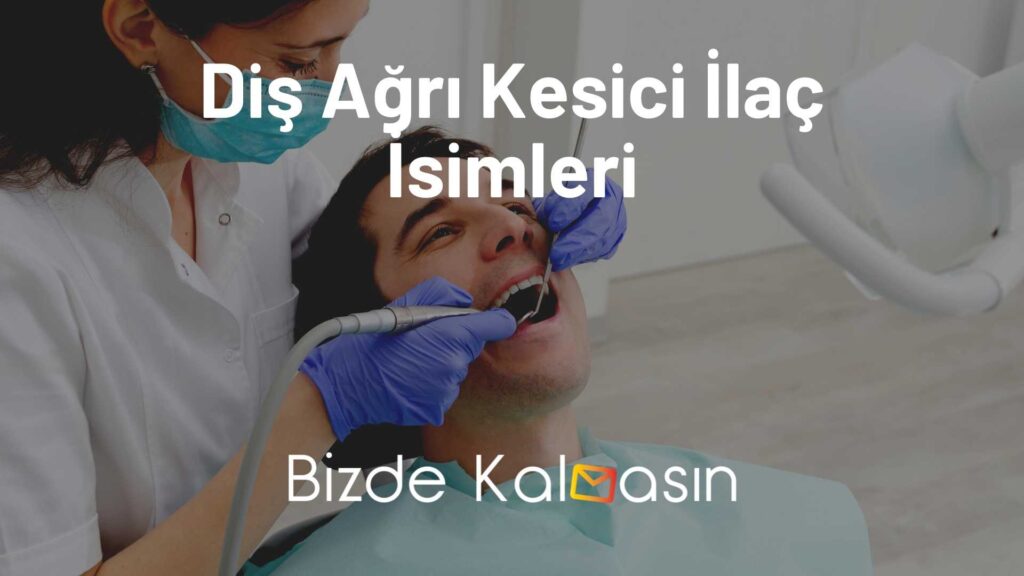 Diş Ağrı Kesici İlaç İsimleri