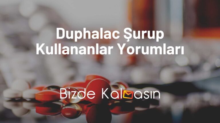 Duphalac Şurup Kullananlar Yorumları – Duphalac Nasıl Kullanılır?