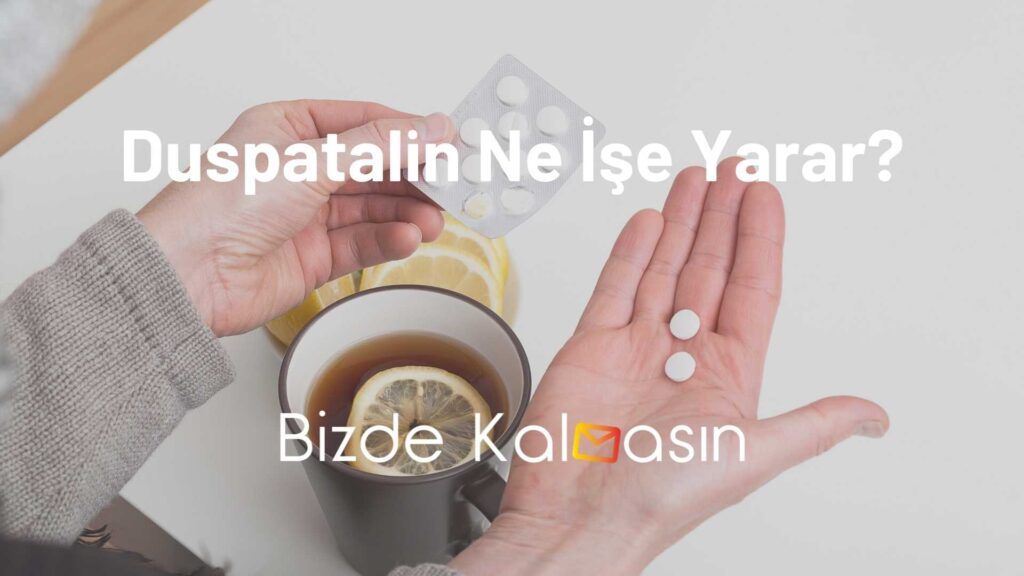 Duspatalin Ne İşe Yarar?