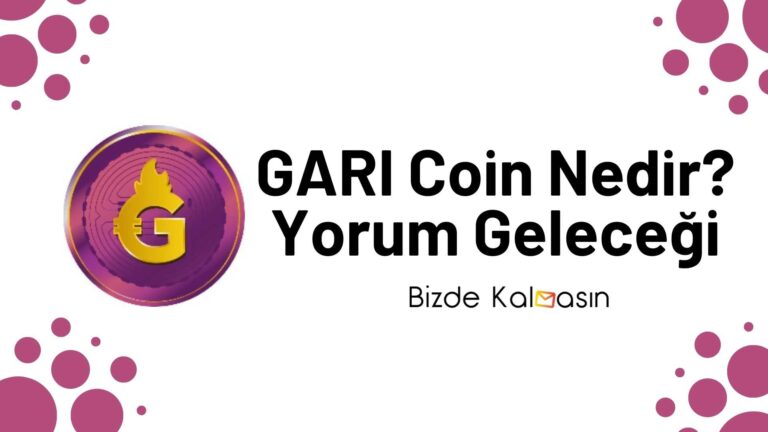 GARI Coin Nedir? Yorum ve Geleceği 2024