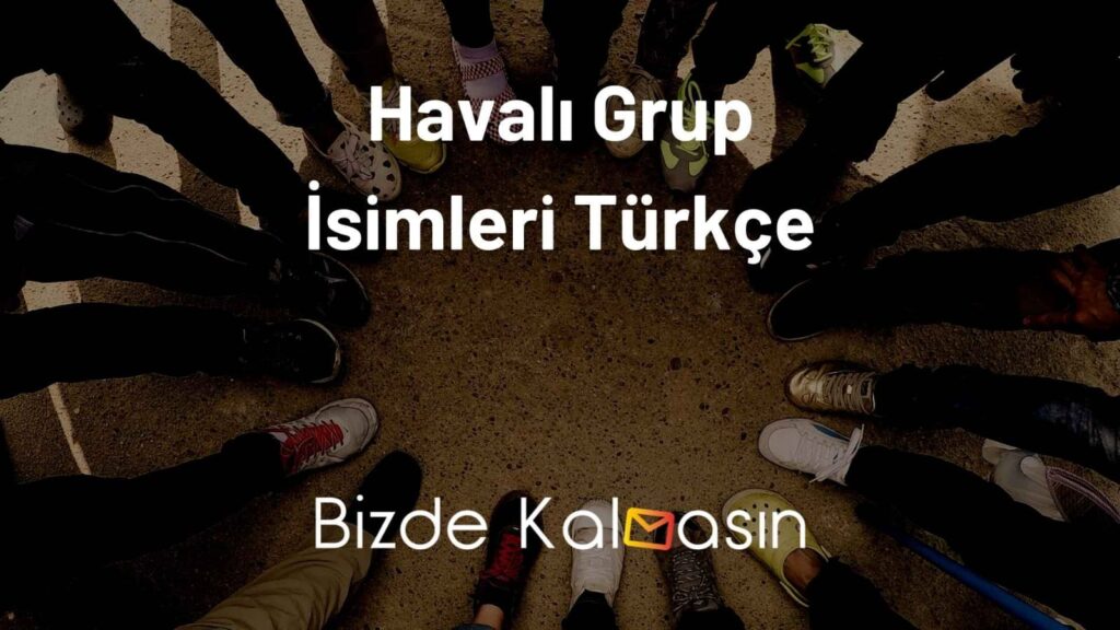 Havalı Grup İsimleri Türkçe
