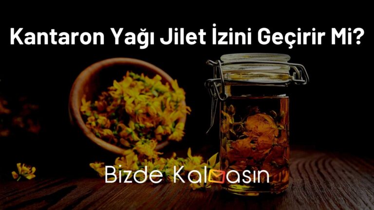 Kantaron Yağı Jilet İzini Geçirir Mi?