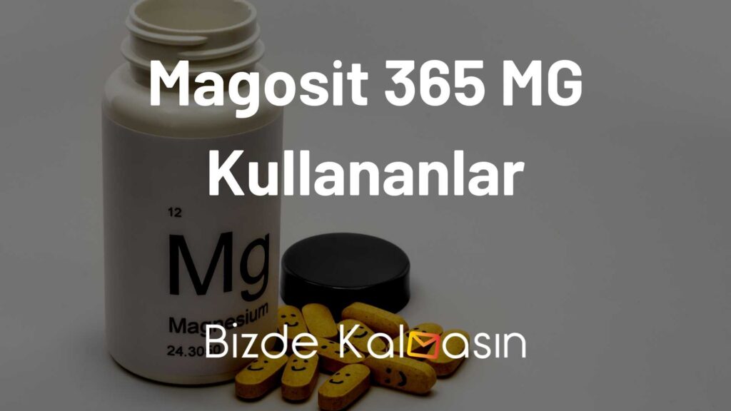 Magosit 365 MG Kullananlar