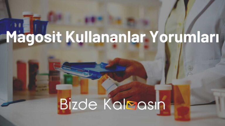 Magosit Kullananlar Yorumları – Yan Etkileri Nelerdir?