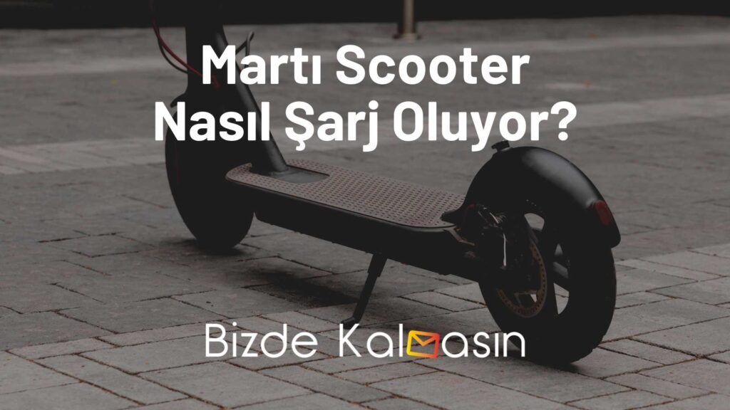 Martı Scooter Nasıl Şarj Oluyor?