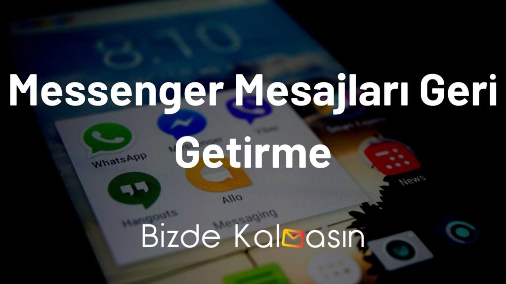 Messenger Mesajları Geri Getirme