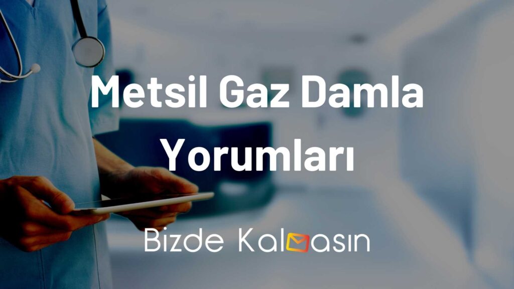 Metsil Gaz Damla Yorumları