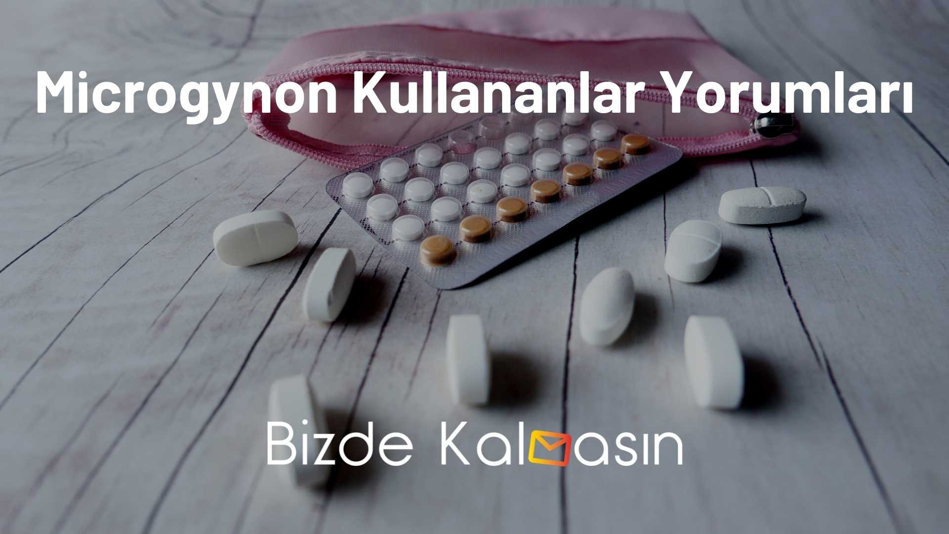 Microgynon Kullananlar Yorumları - Doğum Kontrol Hapı Microgynon Kullananlar Yorumları