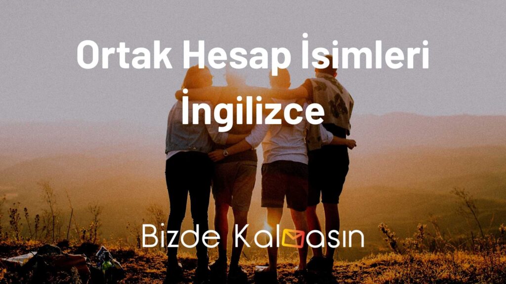 Ortak Hesap İsimleri İngilizce