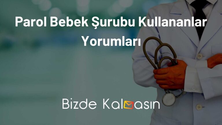 Parol Bebek Şurubu Kullananlar Yorumları